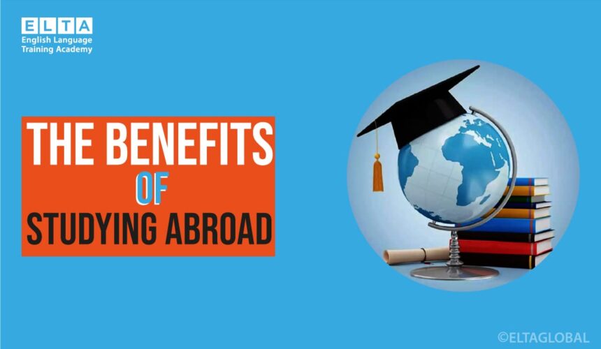 The Benefits of Studying Abroad